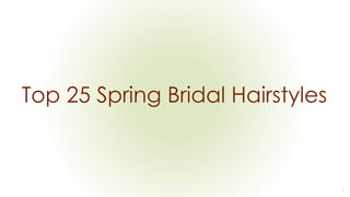 Top 25 Spring Bridal Hairstyles
 