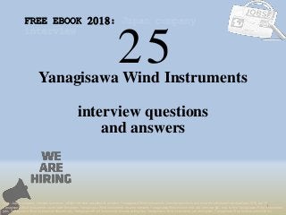 25
1
Yanagisawa Wind Instruments
interview questions
FREE EBOOK 2018: Japan company
interview
Tags: Japan company interview questions, pdf job interview questions & answers, Yanagisawa Wind Instruments interview questions and answers pdf ebook free download 2018, top 10
Yanagisawa Wind Instruments cover letter templates, Yanagisawa Wind Instruments resume samples, Yanagisawa Wind Instruments job interview tips, how to find Yanagisawa Wind Instruments
jobs, Yanagisawa Wind Instruments linkedin tips, Yanagisawa Wind Instruments resume writing tips, Yanagisawa Wind Instruments job description. Yanagisawa Wind Instruments skills list
and answers
 