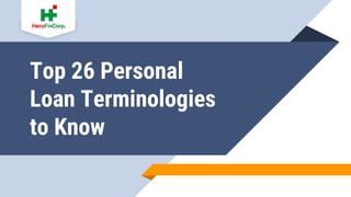 Top 26 Personal
Loan Terminologies
to Know
 