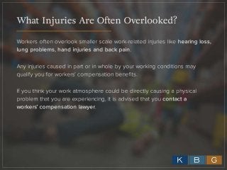 What Injuries Are Often
Overlooked?
Workers often overlook smaller scale work-related
injuries like hearing loss, lung pro...