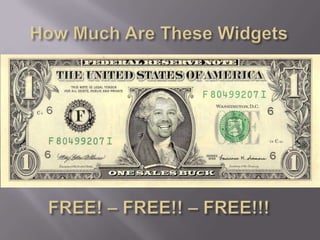 How Much Are These WidgetsFREE! – FREE!! – FREE!!!
