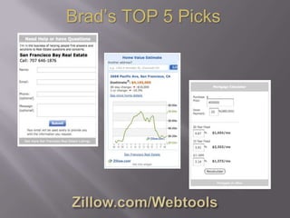 Brad’s TOP 5 PicksZillow.com/Webtools