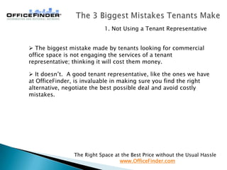 The 3 Biggest Mistakes Tenants Make 1. Not Using a Tenant Representative ,[object Object]
