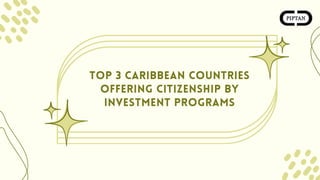 Top 3 Caribbean Countries
Offering Citizenship by
Investment Programs
 