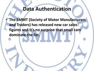 Data AuthenticationThe SMMT (Society of Motor Manufacturers and Traders) has released new car sales figures and it's no surprise that small cars dominate the list.