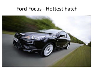 Ford Focus - Hottest hatch