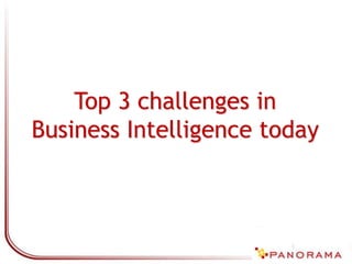 Top 3 challenges inBusiness Intelligence today 