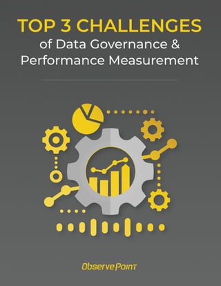 of Data Governance &
Performance Measurement
TOP 3 CHALLENGES
 