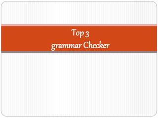 Top 3
grammar Checker
 
