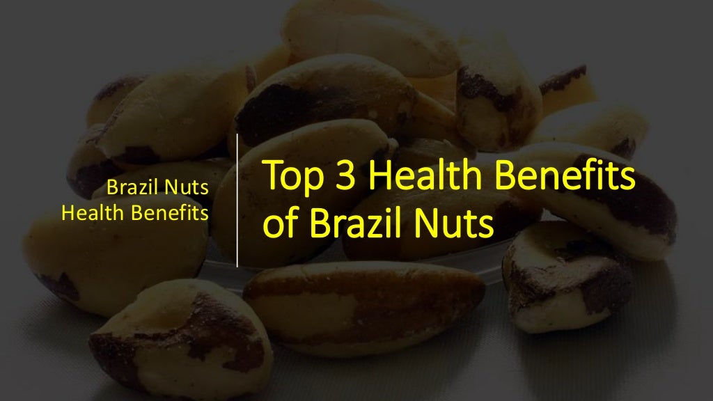 Top 3 Health Benefits of Brazil Nuts Brazil Nuts Health Benefits