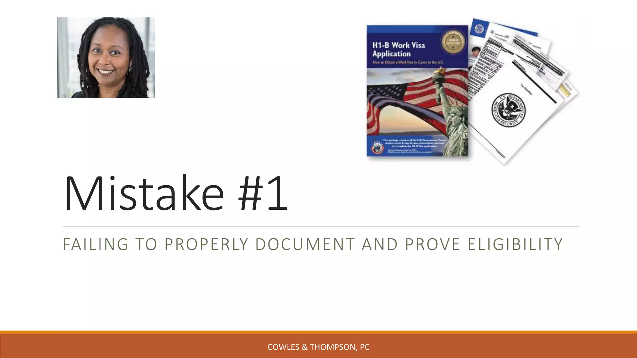 Mistake #1
FAILING TO PROPERLY DOCUMENT AND PROVE ELIGIBILITY
COWLES & THOMPSON, PC
 