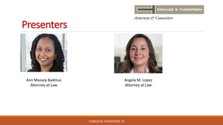 Presenters
Ann Massey Badmus
Attorney at Law
Angela M. Lopez
Attorney at Law
COWLES & THOMPSON, PC
 