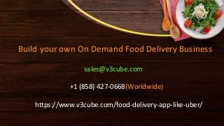 Build your own On Demand Food Delivery Business
sales@v3cube.com
+1 (858) 427-0668(Worldwide)
https://www.v3cube.com/food-delivery-app-like-uber/
 