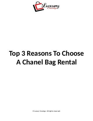 Top 3 Reasons To Choose
A Chanel Bag Rental
© Luxury Cravings. All rights reserved.
 