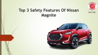 SINCE 1985
Top 3 Safety Features Of Nissan
Magnite
SINCE 1985
 