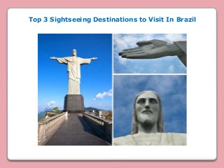 Top 3 Sightseeing Destinations to Visit In Brazil
 