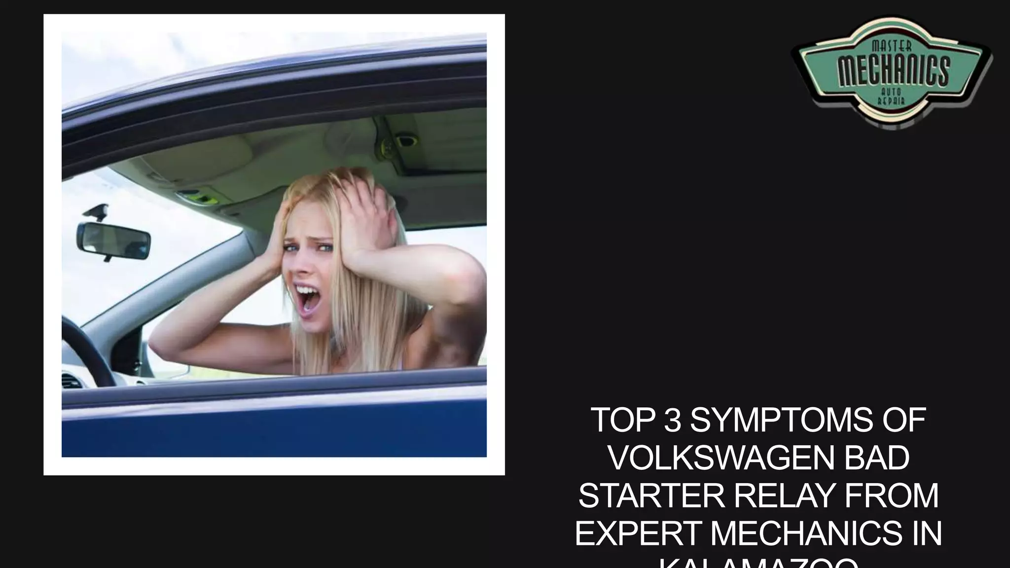 TOP 3 SYMPTOMS OF
VOLKSWAGEN BAD
STARTER RELAY FROM
EXPERT MECHANICS IN