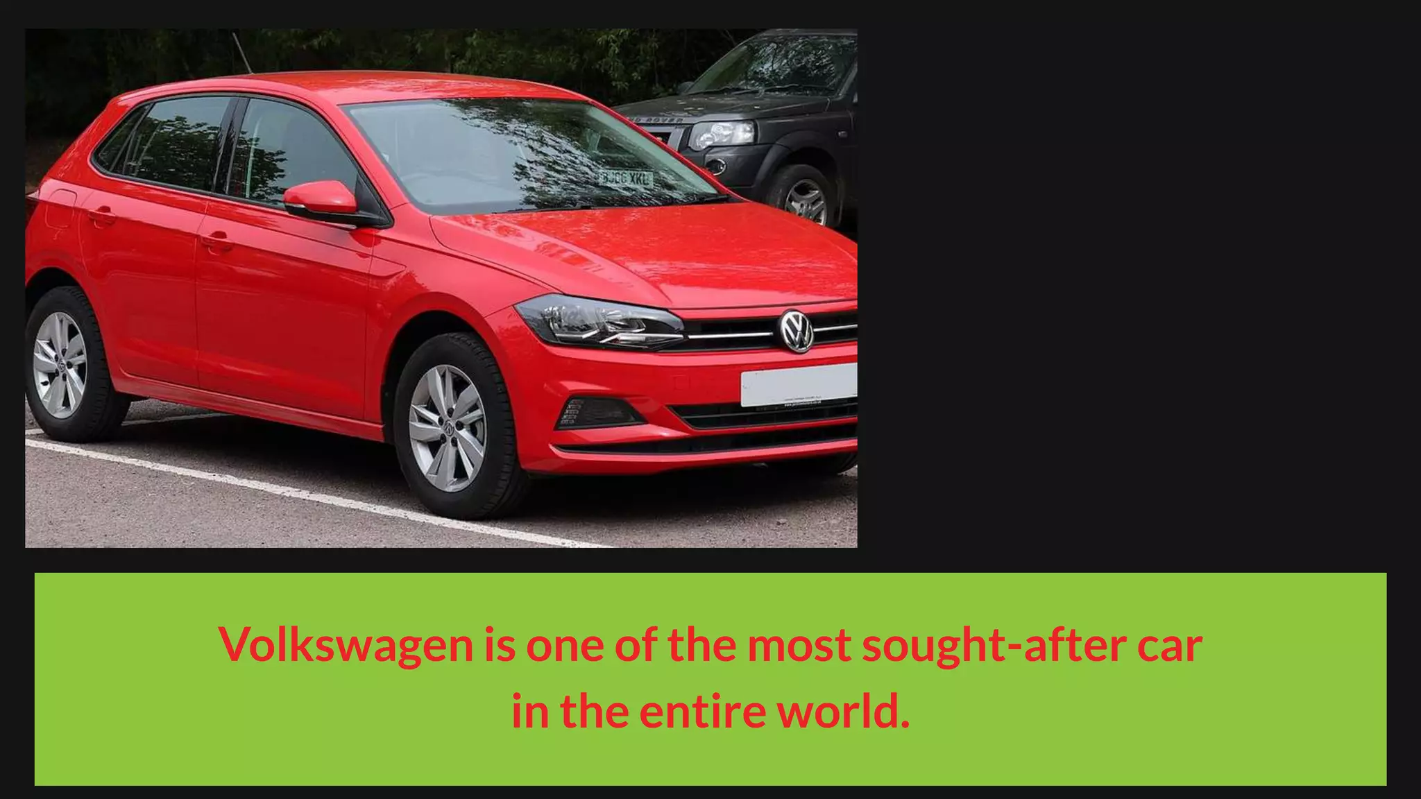 Volkswagen is one of the most sought-after car
in the entire world.