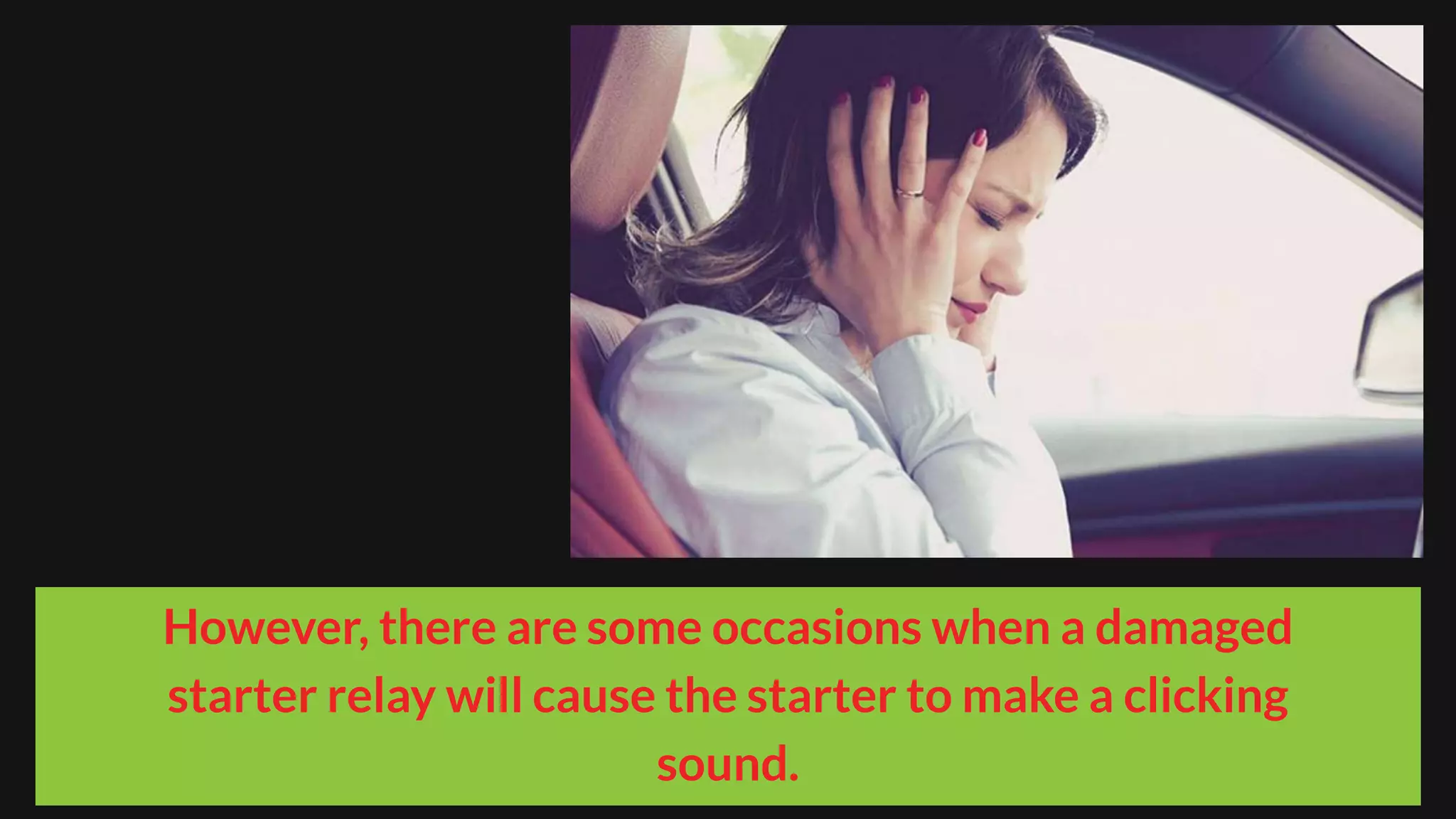 However, there are some occasions when a damaged
starter relay will cause the starter to make a clicking
sound.