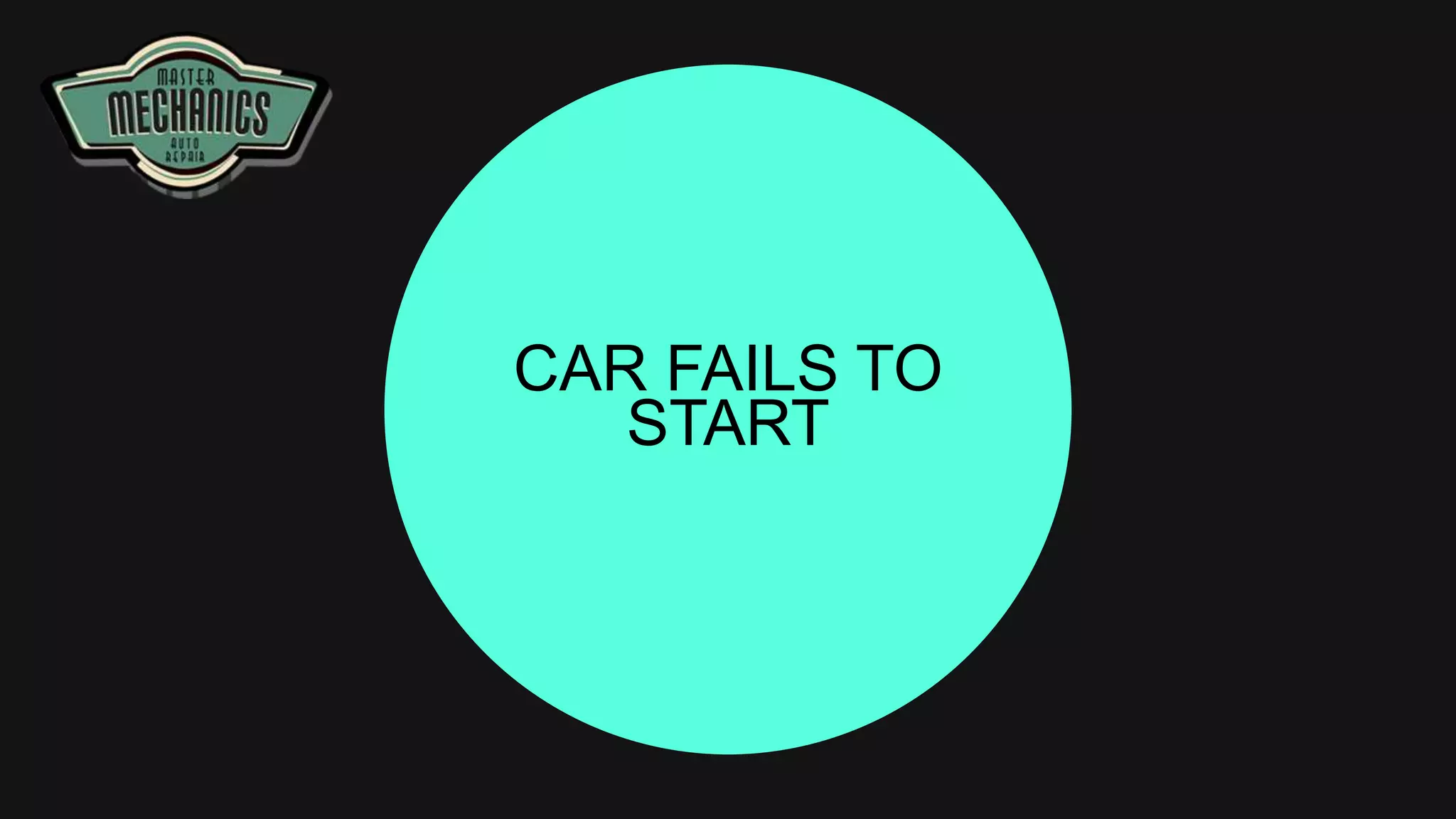 CAR FAILS TO
START