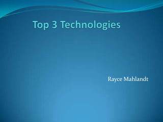 Top 3 Technologies RayceMahlandt 