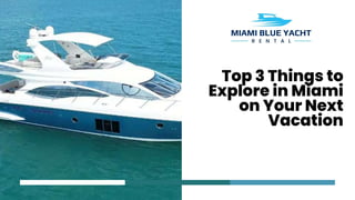 Top 3 Things to
Explore in Miami
on Your Next
Vacation
 