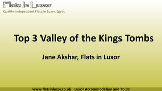 Top 3 Valley of the Kings Tombs Jane Akshar, Flats in Luxor 