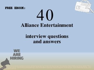 40
1
Alliance Entertainment
interview questions
FREE EBOOK:
Tags: Alliance Entertainment interview questions and answers pdf ebook free download, top 10 Alliance Entertainment cover letter templates, Alliance Entertainment resume samples, Alliance
Entertainment job interview tips, how to find Alliance Entertainment jobs, Alliance Entertainment linkedin tips, Alliance Entertainment resume writing tips, Alliance Entertainment job description.
Alliance Entertainment skills list
and answers
 