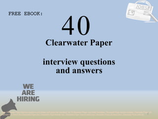40
1
Clearwater Paper
interview questions
FREE EBOOK:
Tags: Clearwater Paper interview questions and answers pdf ebook free download, top 10 Clearwater Paper cover letter templates, Clearwater Paper resume samples, Clearwater Paper job
interview tips, how to find Clearwater Paper jobs, Clearwater Paper linkedin tips, Clearwater Paper resume writing tips, Clearwater Paper job description. Clearwater Paper skills list
and answers
 