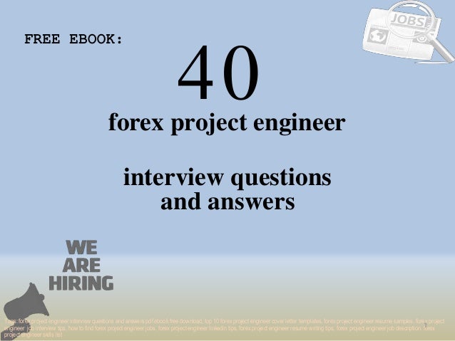 Top 40 Forex Project Engineer Interview Questions And Answers Pdf Ebo - 