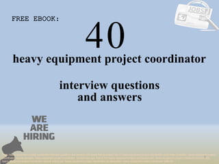 40
1
heavy equipment project coordinator
interview questions
FREE EBOOK:
Tags: heavy equipment project coordinator interview questions and answers pdf ebook free download, top 10 heavy equipment project coordinator cover letter templates, heavy equipment project
coordinator resume samples, heavy equipment project coordinator job interview tips, how to find heavy equipment project coordinator jobs, heavy equipment project coordinator linkedin tips,
heavy equipment project coordinator resume writing tips, heavy equipment project coordinator job description. heavy equipment project coordinator skills list
and answers
 