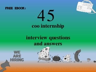 45
1
coo internship
interview questions
FREE EBOOK:
Tags: coo internship interview questions and answers pdf ebook free download, top 10 coo internship cover letter templates, coo internship resume samples, coo internship job interview tips, how
to find coo internship jobs, coo internship linkedin tips, coo internship resume writing tips, coo internship job description. coo internship skills list
and answers
 