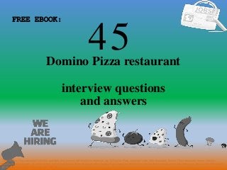 45
1
Domino Pizza restaurant
interview questions
FREE EBOOK:
Tags: Domino Pizza restaurant interview questions and answers pdf ebook free download, top 10 Domino Pizza restaurant cover letter templates, Domino Pizza restaurant resume samples,
Domino Pizza restaurant job interview tips, how to find Domino Pizza restaurant jobs, Domino Pizza restaurant linkedin tips, Domino Pizza restaurant resume writing tips, Domino Pizza restaurant
job description. Domino Pizza restaurant skills list
and answers
 