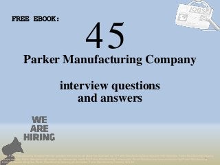 45
1
Parker Manufacturing Company
interview questions
FREE EBOOK:
Tags: Parker Manufacturing Company interview questions and answers pdf ebook free download, top 10 Parker Manufacturing Company cover letter templates, Parker Manufacturing Company
resume samples, Parker Manufacturing Company job interview tips, how to find Parker Manufacturing Company jobs, Parker Manufacturing Company linkedin tips, Parker Manufacturing
Company resume writing tips, Parker Manufacturing Company job description. Parker Manufacturing Company skills list
and answers
 