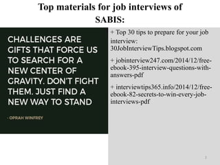 Top materials for job interviews of
+ Top 30 tips to prepare for your job
interview:
30JobInterviewTips.blogspot.com
+ job...