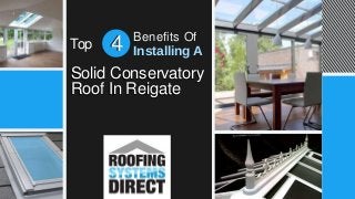 Benefits Of
4 Installing A
Solid Conservatory
Roof In Reigate
4Top
Solid Conservatory
Roof In Reigate
 