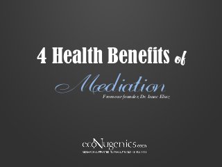 4 Health Benefits  
 
From our founder, Dr. Isaac Eliaz  