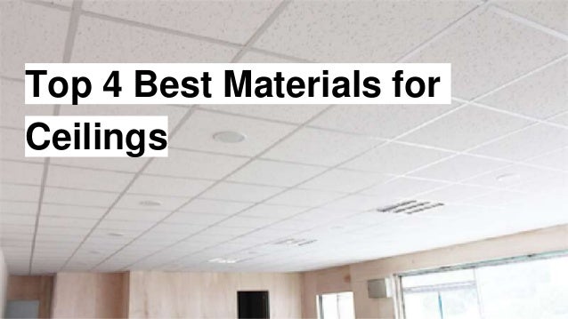 Top 4 Best Materials For Ceilings