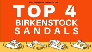 Top 4 Birkenstocks Sandals For Men
 