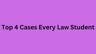 Top 4 Cases Every Law Student
 