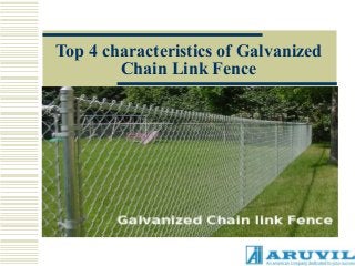 Top 4 characteristics of Galvanized
Chain Link Fence
 