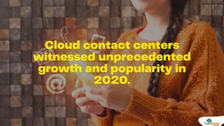 Top 4 Cloud Contact Center Trends To Watch In 2021