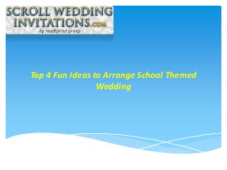 Top 4 Fun Ideas to Arrange School Themed
Wedding
 