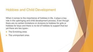 Top 4 hobbies that can aid in child development | PPTX