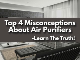 Top 4 misconceptions about air purifiers -Learn the truth!