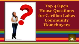 Top 4 Open
House Questions
for Carillon Lakes
Community
Homebuyers
 
