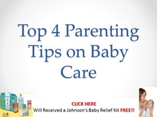 Top 4 Parenting
 Tips on Baby
     Care
 