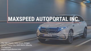 MAXSPEED AUTOPORTAL INC.
Most trusted online platform for buying and
selling new and used vehicles in the Philippines.
The IBP Tower, Jade Drive, Ortigas
Center, Pasig City, 1605 Metro Manila,
Philippines
support@philkotse.com
 