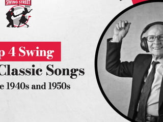 Top 4 Swing Dance Classic Songs From the 1940s and 1950s.pptx