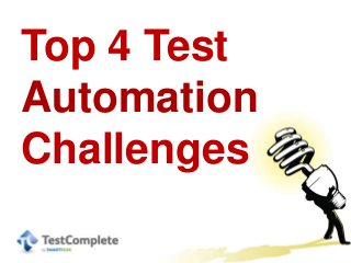 Top 4 Test
Automation
Challenges
 
